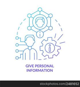 Give personal information blue gradient concept icon. Behavior and changes. Before appointment with therapist abstract idea thin line illustration. Isolated outline drawing. Myriad Pro-Bold font used. Give personal information blue gradient concept icon