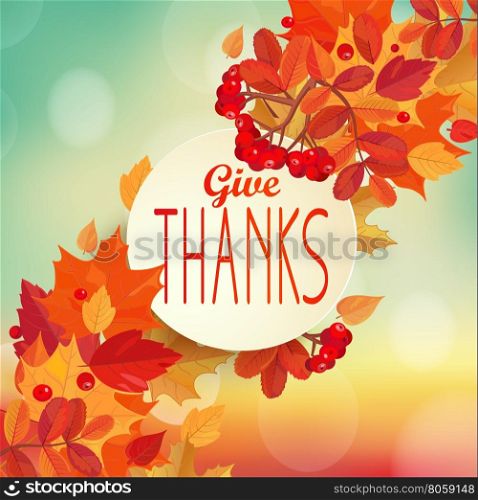 Give thanks - autumn background with colorful leaves and frame with text. EPS 10 vector illustration.. Give thanks - autumn background.