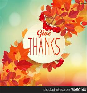 Give thanks - autumn background with colorful leaves and frame with text. EPS 10 vector illustration.. Give thanks - autumn background.