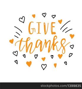 Give Thanks lettering text on white background - greetings decoration for Thanksgiving Day. Vector illustration. Give Thanks text on autumn leaves - greetings decoration for Thanksgiving Day