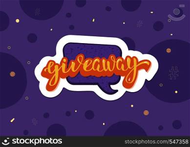 Giveaway card. Handwritten lettering with speech bubble. Sticker text. Template for social media nework. Vector illustration.
