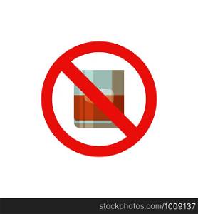 glass of alcohol and sign of prohibition, flat. glass of alcohol and sign of prohibition