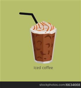 Glass of iced coffee with straw flat vector. Chilled invigorating drink with caffeine. Cold coffee with ice and creamy foam poured sweet syrup illustration for refreshing concept and cafe menus design