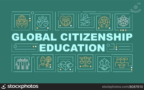 Global citizenship education word concepts dark green banner. Infographics with editable icons on color background. Isolated typography. Vector illustration with text. Arial-Black font used. Global citizenship education word concepts dark green banner