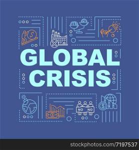 Global crisis word concepts banner. International emergency, worldwide problems. infographics with linear icons on dark blue background. Isolated typography. Vector outline RGB color illustration