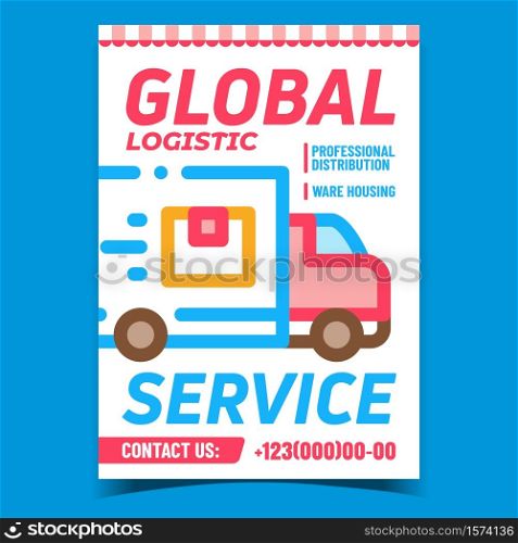Global Logistic Service Advertising Banner Vector. Logistic Truck Cargo Transport On Promotional Poster. Professional Distribution And Ware Housing Concept Template Style Color Illustration. Global Logistic Service Advertising Banner Vector