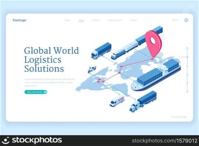 Global logistics solutions isometric landing page. Transport delivery company service, cargo import export by ship, truck, van, scooter, train. Land world transportation business, 3d vector web banner. Global logistics solutions isometric landing page