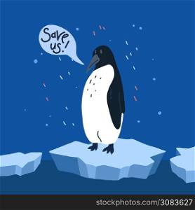 Global warming. Cartoon doodle illustration of a sad penguin on melting ice with speech bubble. Save us. World problem with call to action. The threat of extinction of rare animals.. Global warming. Cartoon doodle illustration of a sad penguin on melting ice with speech bubble. Save us. World problem with call to action.
