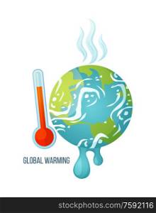 Global warming vector, dangerous process of melting, suffering planet with thermometer and red scale, vapours coming from earth surface, problems ecology. Concept for Earth day. Global Warming Planet with Thermometer Poster