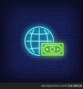 Globe and dollar bill neon sign. Money, finance and economy concept. Advertisement design. Night bright neon sign, colorful billboard, light banner. Vector illustration in neon style.