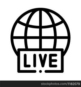 Globe Live News Icon Vector. Outline Globe Live News Sign. Isolated Contour Symbol Illustration. Globe Live News Icon Vector Outline Illustration