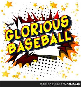 Glorious Baseball - Vector illustrated comic book style phrase on abstract background.