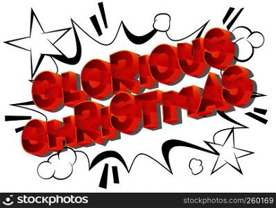 Glorious Christmas - Vector illustrated comic book style phrase on abstract background.