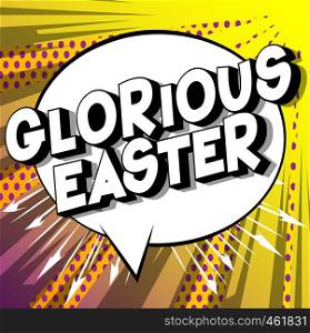 Glorious Easter - Vector illustrated comic book style phrase on abstract background.