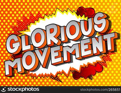 Glorious Movement - Vector illustrated comic book style phrase on abstract background.