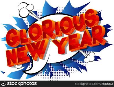 Glorious New Year - Vector illustrated comic book style phrase on abstract background.