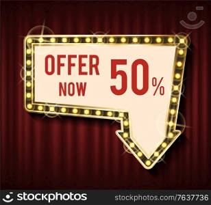 Glowing frame with sale advertisement vector, golden lights and offer now. 50 percent off price, lowered cost for items and goods, red curtain background. Offer Now 50 Percent Off, Lowering of Price Banner