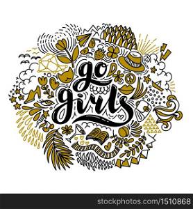 Go girls hand drawn lettering and flowers in black and gold. Girl power. Feminism. Isolated on white background. Quote design. Drawing for prints on t-shirts and bags, stationary or poster. Vector illustration. Go girls handrawn lettering and flowers in black and gold. Girl power. Feminism. Isolated on white background. Quote design. Drawing for prints on t-shirts and bags, stationary or poster.