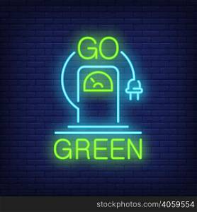 Go green neon sign. Electric vehicle charging station with hanging plug. Night bright advertisement. Vector illustration in neon style for recharge and environment