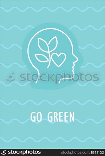 Go green postcard with linear glyph icon. Happy Earth day. Greeting card with decorative vector design. Simple style poster with creative lineart illustration. Flyer with holiday wish. Go green postcard with linear glyph icon