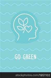 Go green postcard with linear glyph icon. Happy Earth day. Greeting card with decorative vector design. Simple style poster with creative lineart illustration. Flyer with holiday wish. Go green postcard with linear glyph icon