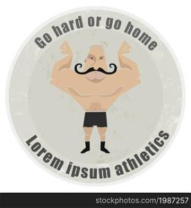 Go hard or go home, stone athletic emblem with huge, bald, mustached bodybuilder. Strongman logo