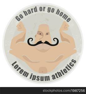 Go hard or go home, stone athletic emblem with huge, bold, mustached bodybuilder torso. Old style bodybuilder emblem