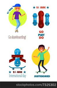 Go play do motto on skateboarding day 21 June, freestyle skate board life time to ride set of posters with skateboards and young skateboarder vector. Go Play Do Motto on Skateboarding Day 21 June