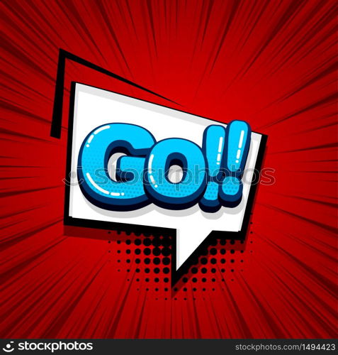 Go run start comic text sound effects pop art style. Vector speech bubble word and short phrase cartoon expression illustration. Comics book colored background template.