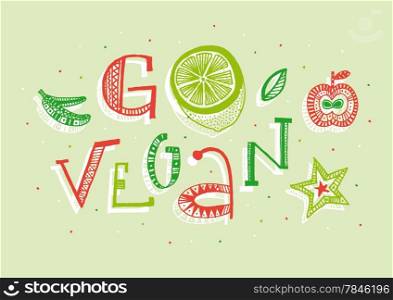 Go vegan illustration. Color full hand drawn letters written with a marker. Eps vector file and hi-res jpg included.