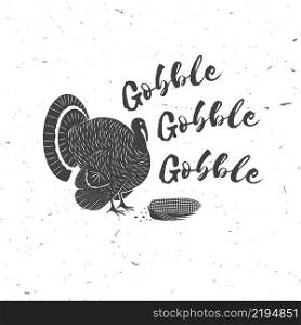 Gobble, gobble. Happy Thanksgiving. Thanksgiving retro badge. Concept for shirt or logo, print, stamp, patch. Turkey and text Vector illustration. Happy Thanksgiving. Vector illustration.