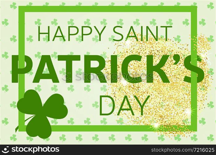 Gold glitter Happy St. Patrick&rsquo;s Day greeting card. Vector illustration.