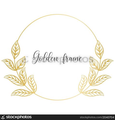 Golden circular rim with leaves isolated vector illustration. Beautiful round wreath. Elegant template for greeting card or invitation. Golden circular rim with leaves isolated vector illustration