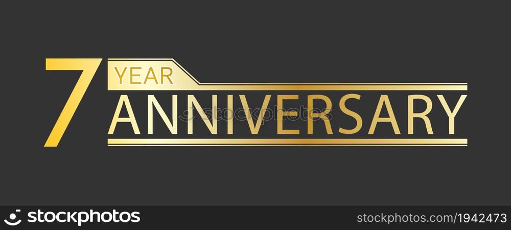 Golden congratulatory inscription 7 year anniversary. Decorative element for postcards, banners, posters, greetings, decoration and creative design. Simple style.