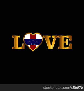 Golden Love typography Netherlands Antilles flag design vector