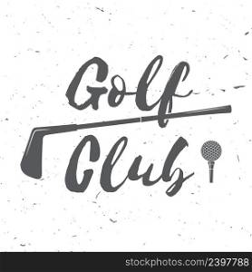 Golf club concept with golf ball silhouette. Vector golfing club retro badge. Concept for shirt, print, seal or stamp. Typography design- stock vector.. Golf club concept
