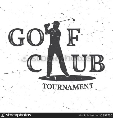 Golf club concept with golfer silhouette. Vector golfing club retro badge. Concept for shirt, print, seal or st&. Typography design.. Golf club concept with golfer silhouette.