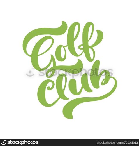 Golf club vector calligraphy lettering text. Logo templates set in vintage style. Simple green words for golf championship, tournament, and golf club.. Golf club vector calligraphy lettering text. Logo templates set in vintage style. Simple green words for golf championship, tournament, and golf club