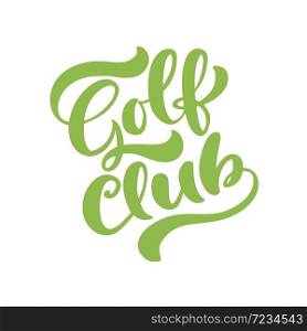 Golf club vector calligraphy lettering text. Logo templates set in vintage style. Simple green words for golf championship, tournament, and golf club.. Golf club vector calligraphy lettering text. Logo templates set in vintage style. Simple green words for golf championship, tournament, and golf club