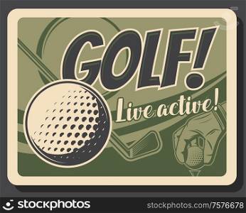 Golf sport ball, club, tee and hand of golfer. Golf player equipment, sporting items and golfing glove uniform retro vector poster, outdoor sport and leisure activity themes. Golf sport player hand with ball, club and tee