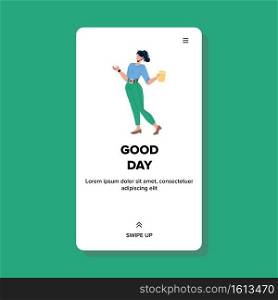 Good Day Have Cheerful And Happy Woman Vector. Good Day Having Young Businesswoman, Girl Holding Cup With Energy Hot Drink. Character Lady Happiness Time Web Flat Cartoon Illustration. Good Day Have Cheerful And Happy Woman Vector