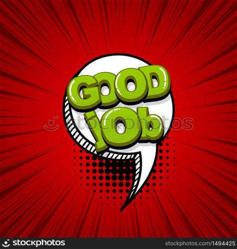 Good job work comic text sound effects pop art style. Vector speech bubble word and short phrase cartoon expression illustration. Comics book colored background template.. Pop art comic text