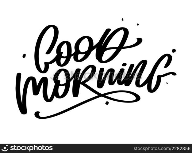 Good Morning lettering calligraphy brush slogan. Good Morning lettering calligraphy brush text slogan