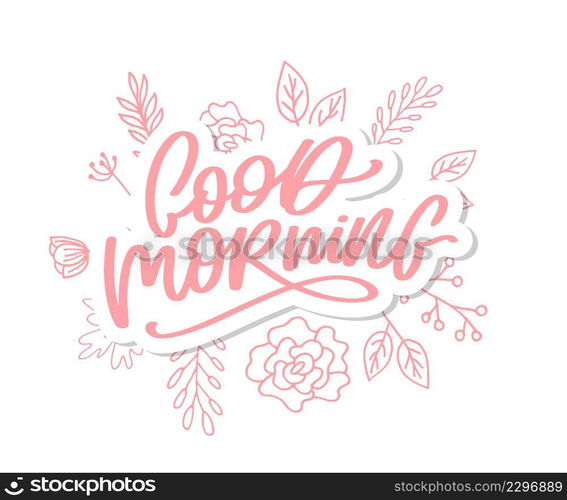 Good Morning lettering calligraphy brush slogan. Good Morning lettering calligraphy brush text slogan