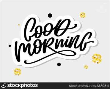 Good Morning lettering calligraphy brush slogan. Good Morning lettering calligraphy brush text slogan