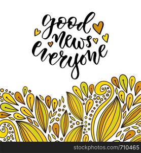 Good news everyone. Inspirational and motivational handwritten quote. Vector phrase for poster on creative yellow background.. Good news everyone. Inspirational and motivational handwritten quote. Vector phrase for poster on creative yellow background