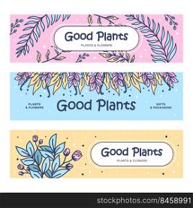 Good plants banners set. Twigs, leaves, sprigs, bunch vector illustrations with text. Florist or plant shop, spring concept for flyers and brochures design