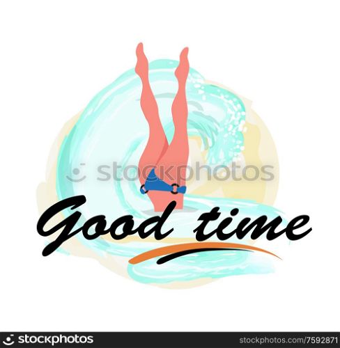 Good time, woman diving legs up, diver in bikini suit in blue sea waters isolated label. Vector girl snorkeling, beautiful feets above head, person relaxing. Good Time, Woman Diving Legs Up, Diver Bikini Suit