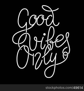 good vibes only hand lettering phrase. Design element for poster, greeting card. Vector illustration.