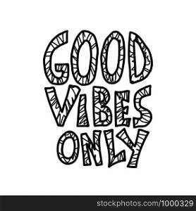 Good Vibes Only quote. Poster template with handwritten lettering. Hand lettered message. Inspirational poster with text. Vector conceptual illustration.